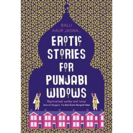 Erotic Stories for Punjabi Widows - A Novel by Balli Kaur Jaswal