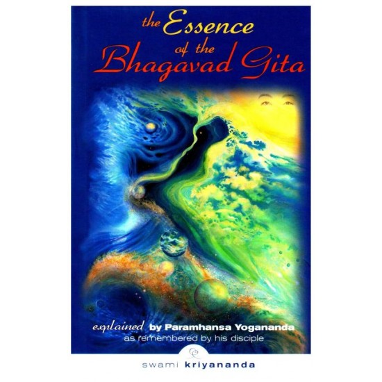 ESSENCE OF BHAGAVAD GITA by YOGANANDA PARAM