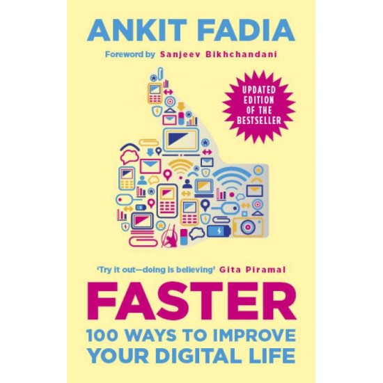 Faster : 100 Ways to Improve Your Digital Life by Ankit Fadia