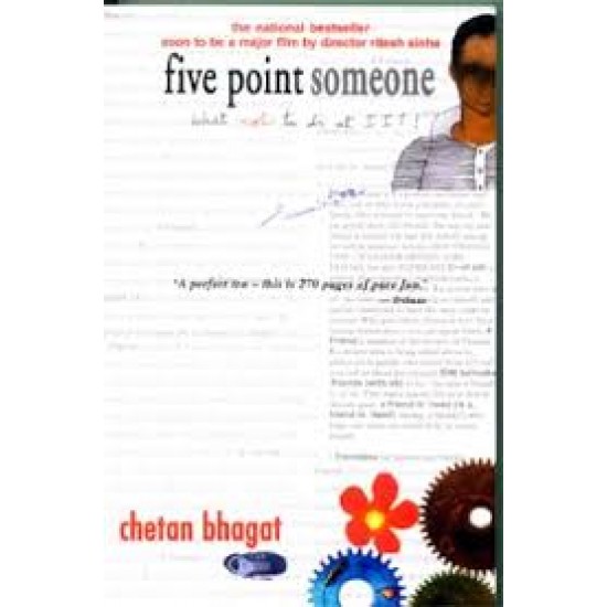 Five Point Someone ; What Not To Do at IIT by Chetan Bhagat 