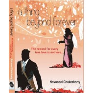 A Thing Beyond Forever by Novoneel Chakraborty A Thing Beyond Forever by Novoneel Chakraborty
