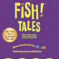Fish Tales: Real stories to help transform your workplace and your life by Harry Paul Stephen C Lundin, John Christensen Harry Paul Stephen C. Lundin)
