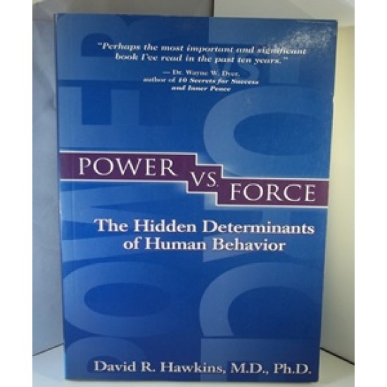 Power Vs Force : The Hidden Determination of HumanBehaviour by David R. Hawkins
