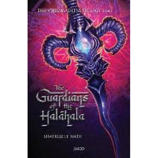 Vikramaditya Veergatha Book 1 - The Guardians of the Halahala by Shatrujeet Nath
