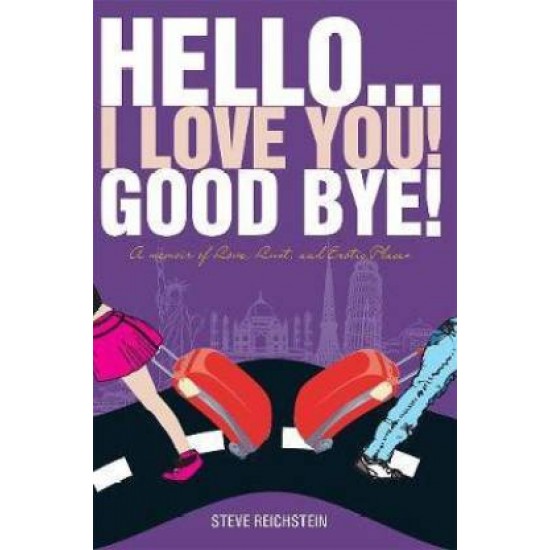 Hello... I Love You! Good Bye! by  Steve Reichstein