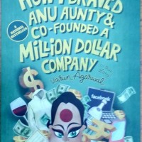 How I Braved Anu Aunty and Co-Founded a Million Dollar Company by Agarwal Varun How I Braved Anu Aunty and Co-Founded a Million Dollar Company by Agarwal Varun