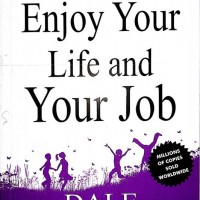 How to Enjoy Your Life and Your Job by Dale Carnegie