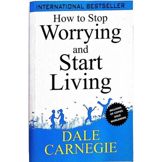 How to Stop Worrying and Start Living by  Dale Carnegie