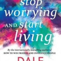 How to Stop Worrying and Start Living by Carnegie Dale