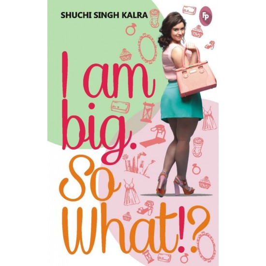 I Am Big So What by Singh Kalra Shuchi