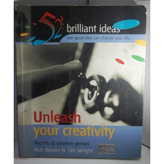 Unleash Your Creativity  Secrets of Creative Genius by  Rob Bevan