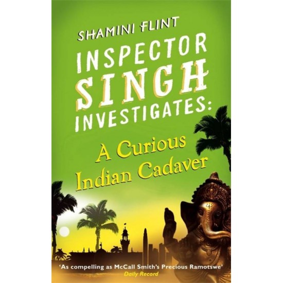 Inspector Singh Investigates: A Curious Indian Cadaver: Number 5 in series  (English, Paperback, Shamini Flint)
