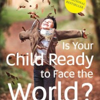 Is Your Child Ready to Face the World?  by Sibal Anupam