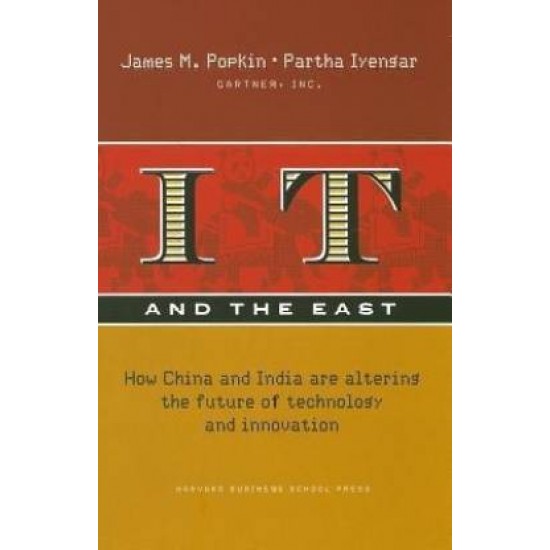 IT and the East - How China and India are Altering the Future of Technology and Innovation by  Iyengar Partha