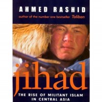 Jihad Rise Of Militant Islam In Central Asia by Ahmed Rashid