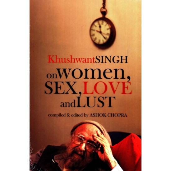 On Women, Sex, Love and Lust  by  Singh Khushwant