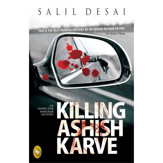 Killing Ashish Karve - An Inspector Saralkar Mystery  by Desai Salil