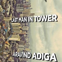 LAST MAN IN TOWER  by  Adiga, Aravind