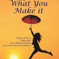 Life is What you Make It  byPreeti Shenoy