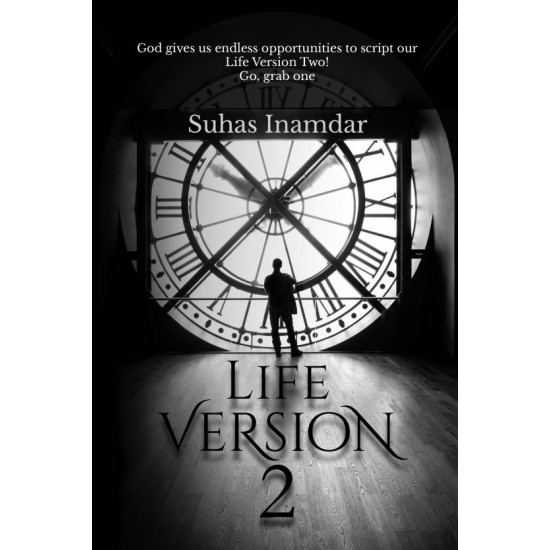 Life version 2 : God gives us endless opportunities to script our Life Version Two! Go, grab one  (English, Paperback, Suhas Inamdar)