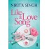 LIKE A LOVE SONG by Nikita Singh