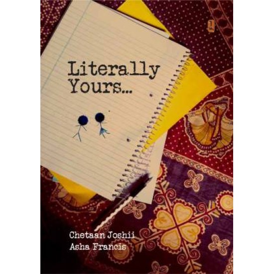 Literally Yours by  Chetaan Joshii, Asha Francis