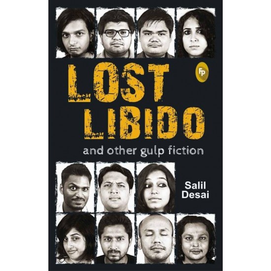Lost Libido and other Gulp Fiction  (English, Paperback, Salil Desai)