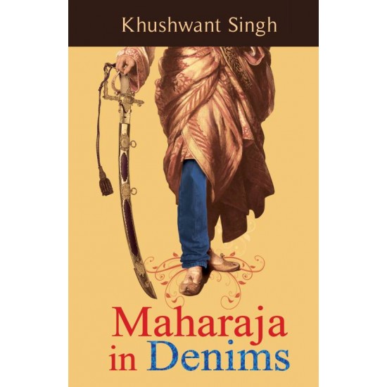 Maharaja in Denims by Singh Khushwant