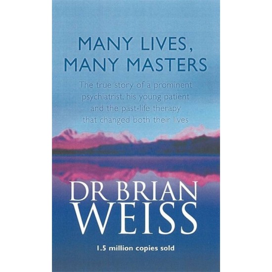 Many Lives, Many Masters by Weiss Brian