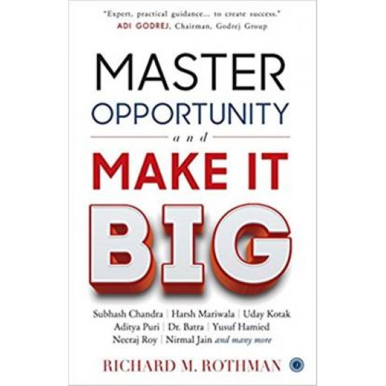 Master Opportunity and Make it Big by richard m rothman