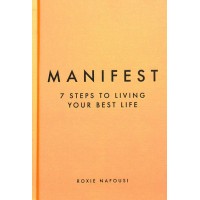 Manifest 7 Steps To Living Your Best Life by Roxie Nafousi Manifest 7 Steps To Living Your Best Life by Roxie Nafousi