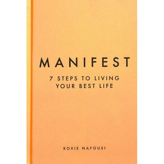 Manifest 7 Steps To Living Your Best Life by Roxie Nafousi Manifest 7 Steps To Living Your Best Life by Roxie Nafousi
