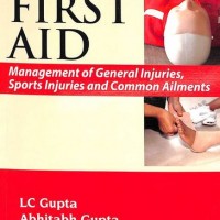 Manual Of First Aid Management Of General Injuries Sports Injuries and Common Ailments by Lc Gupta, Abhitabh Gupta