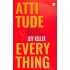 Attitude Is Everything Change Your Attitude And Change Your Life by Jeff Keller