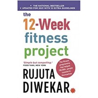 12 Week Fitness Project Updated For 2021 With 12 Extra Guidelines by Rujuta Diwekar