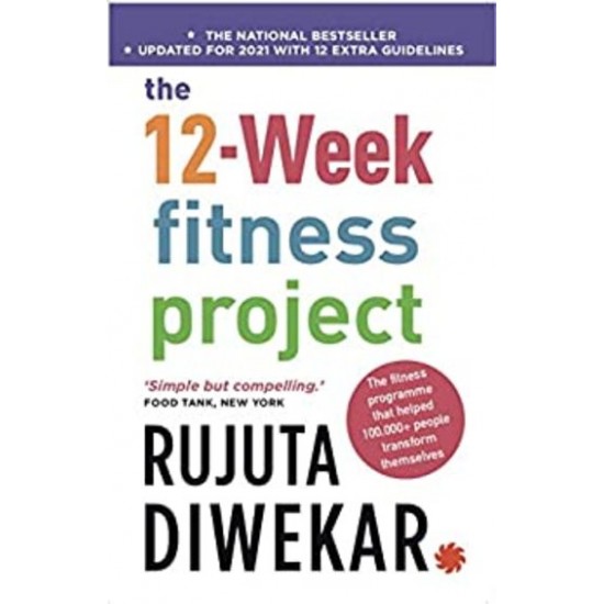 12 Week Fitness Project Updated For 2021 With 12 Extra Guidelines by Rujuta Diwekar