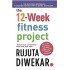 12 Week Fitness Project Updated For 2021 With 12 Extra Guidelines by Rujuta Diwekar