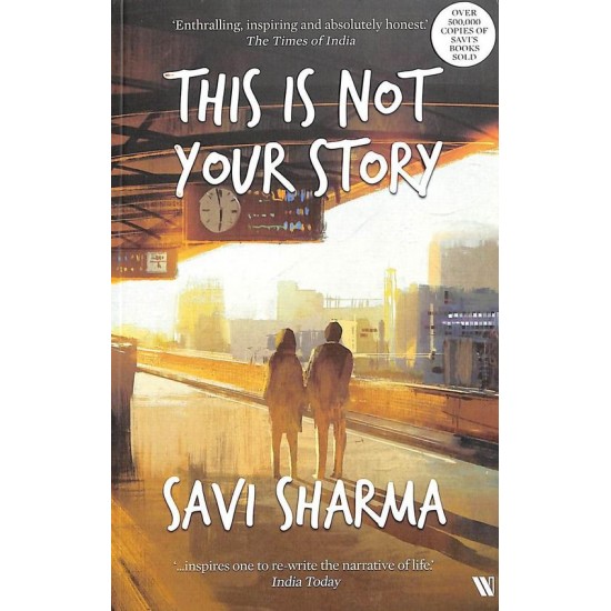 This Is Not Your Story by Savi Sharma 
