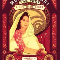 Meena Kumari the Poet : A Life Beyond Cinema  By, Philip Bounds