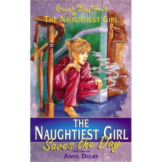 Naughtiest Girl: 7: Naughtiest Girl Saves The Day by Enid Blyton Anne Digby