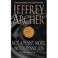 NOT A PENNY MORE, NOT A PENNY LESS by Jeffrey Archer NOT A PENNY MORE, NOT A PENNY LESS by Jeffrey Archer