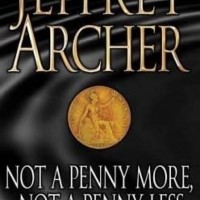 NOT A PENNY MORE, NOT A PENNY LESS by Jeffrey Archer NOT A PENNY MORE, NOT A PENNY LESS by Jeffrey Archer