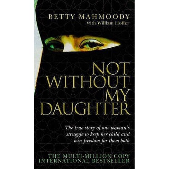 Not Without My Daughter  (English, Paperback, Betty Mahmoody)