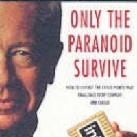 Only The Paranoid Survive by Andrew Grove Only The Paranoid Survive by Andrew Grove