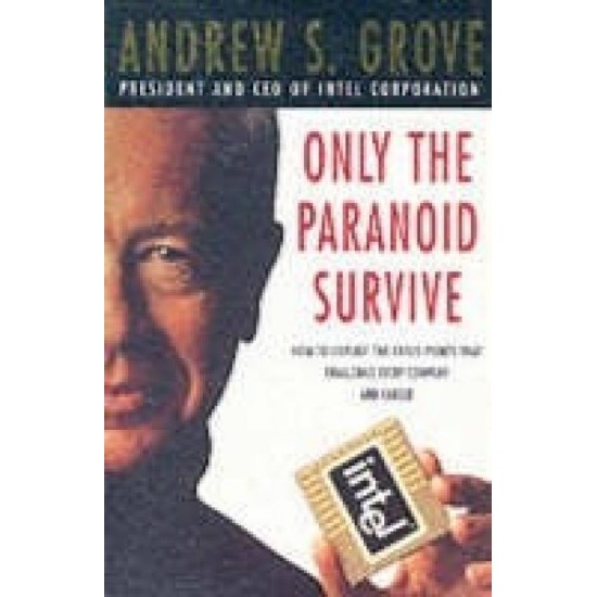 Only The Paranoid Survive by Andrew Grove