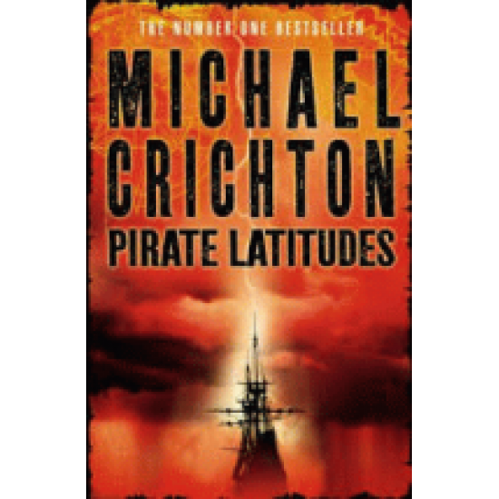 PIRATE LATITUDES by Crichton, Michael