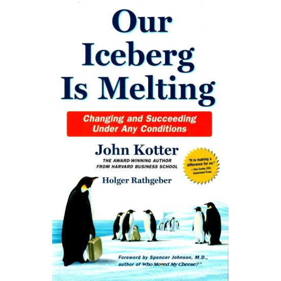 Our Iceberg is Melting: Changing And Succeeding Under Any Conditions  (English, Paperback, John Kotter