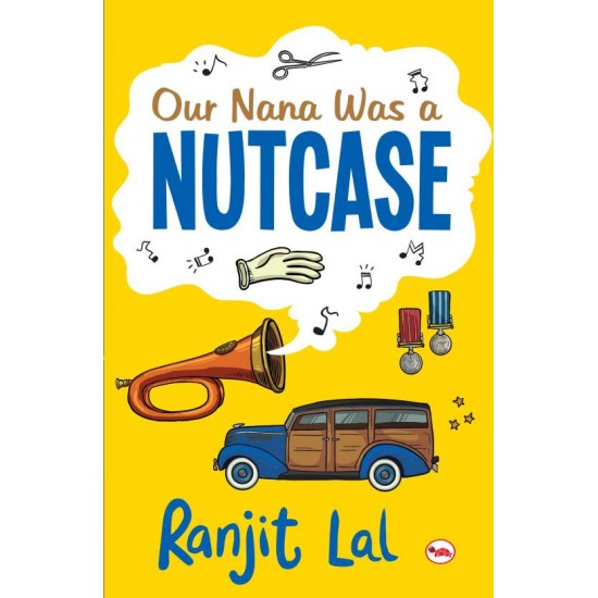 Our Nana Was a Nutcase by Lal Ranjit