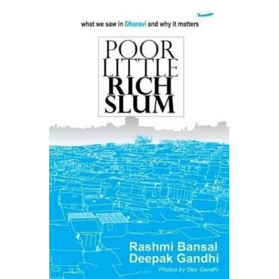 POOR LITTLE RICH SLUM  (English, Paperback, Deepak Gandhi, Dee Gandhi, Rashmi Bansal)