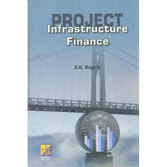 Project Infrastructure Finance 01 Edition  (English, Hardcover, S K Bagchi)